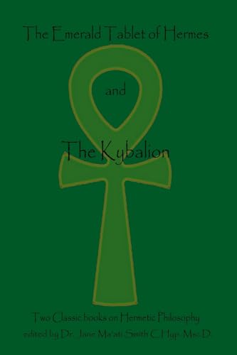 The Emerald Tablet Of Hermes & The Kybalion: Two Classic Books on Hermetic Philosophy von CREATESPACE